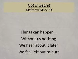 not in secret matthew 24 22 33