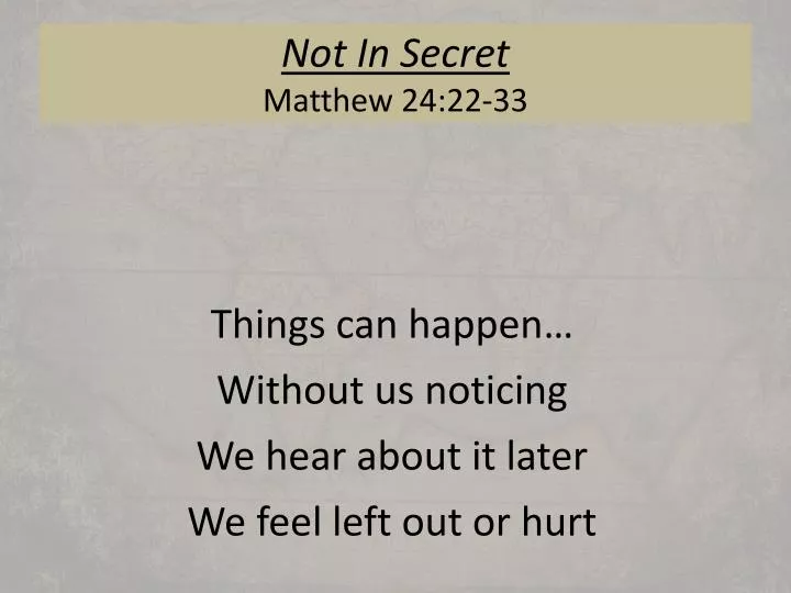 not in secret matthew 24 22 33