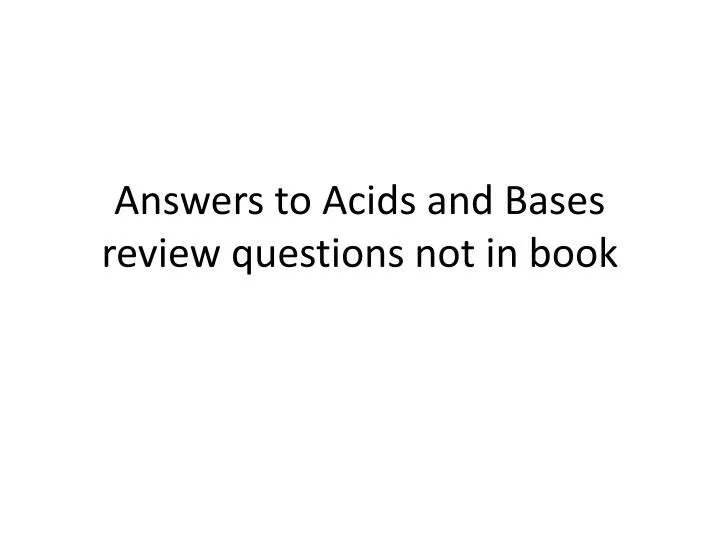 answers to acids and bases review questions not in book