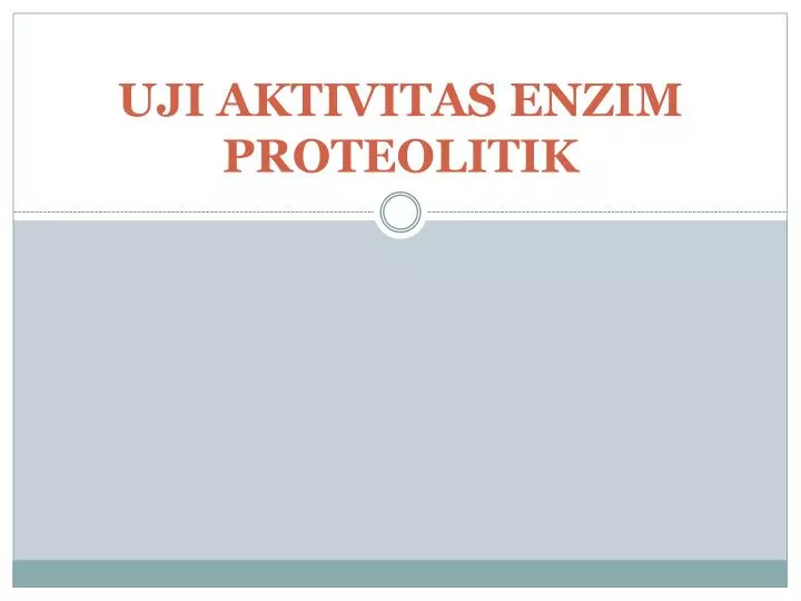 uji aktivitas enzim proteolitik