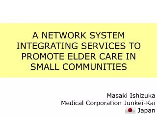 A NETWORK SYSTEM INTEGRATING SERVICES TO PROMOTE ELDER CARE IN SMALL COMMUNITIES