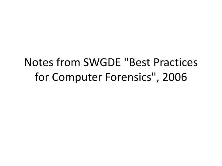 notes from swgde best practices for computer forensics 2006