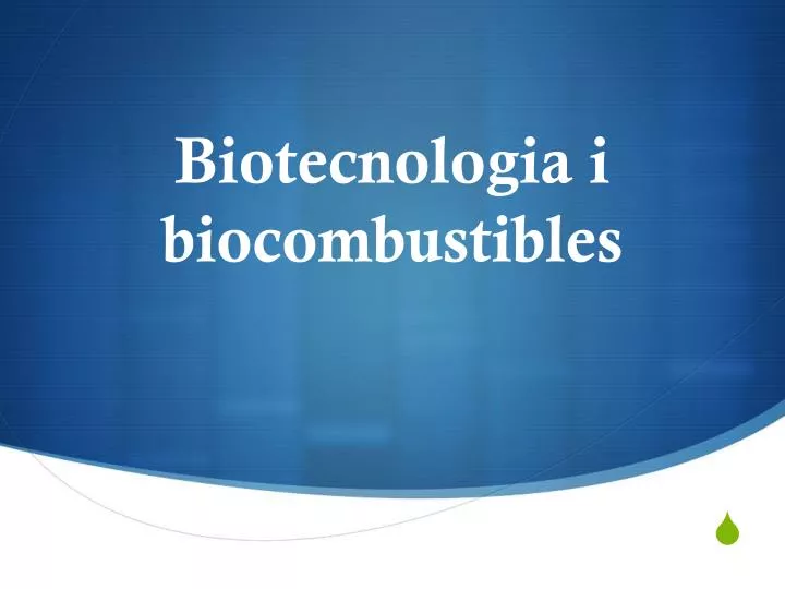 biotecnologia i biocombustibles