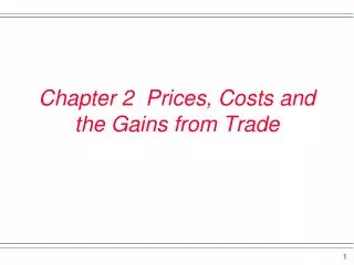 Chapter 2 Prices, Costs and the Gains from Trade