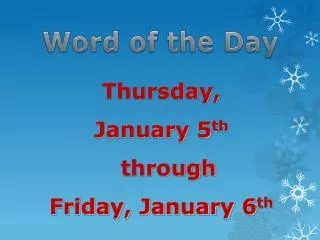 Thursday, January 5 th through Friday, January 6 th