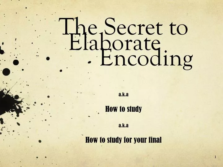 the secret to elaborate encoding a k a how to study a k a how to study for your final