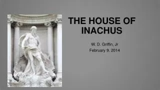 THE HOUSE OF INACHUS