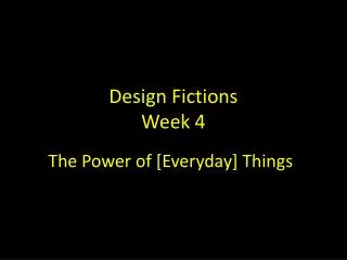 Design Fictions Week 4