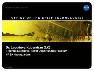 Dr. Laguduva Kubendran (LK) Program Executive, Flight Opportunities Program NASA Headquarters