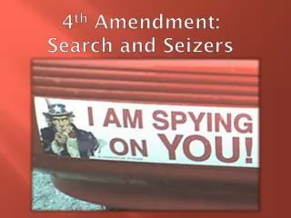 4 th Amendment: Search and Seizers