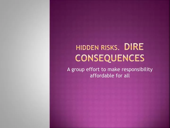 hidden risks dire consequences