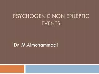 Psychogenic non epileptic events