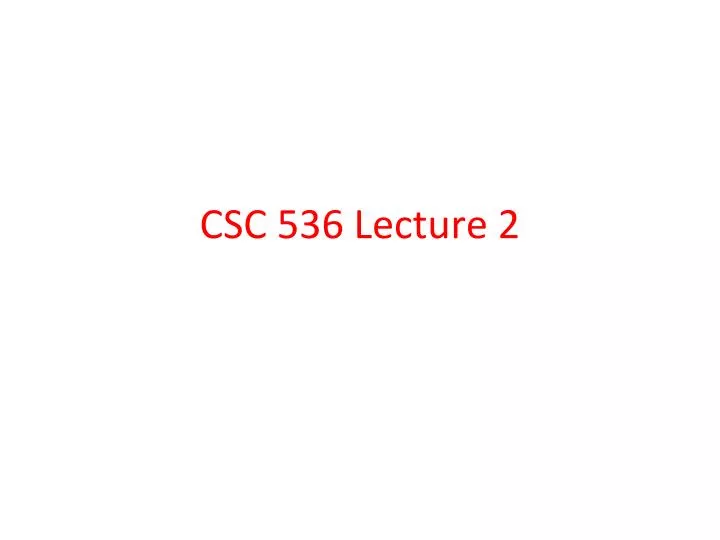 csc 536 lecture 2