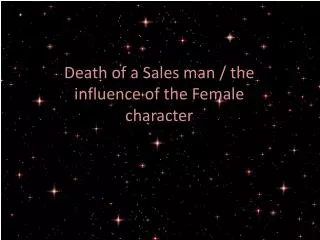Death of a Sales man / the influence of the Female character