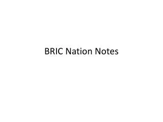 BRIC Nation Notes