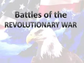 Battles of the REVOLUTIONARY WAR