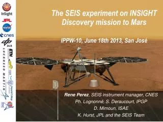 The SEIS experiment on INSIGHT Discovery mission to Mars IPPW- 10, June 18th 2013, San José