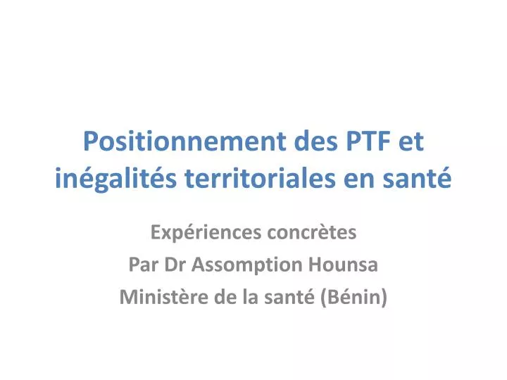 positionnement des ptf et in galit s territoriales en sant