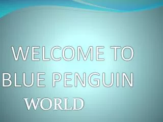 WELCOME TO BLUE PENGUIN