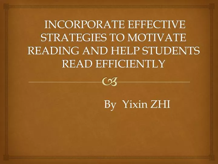incorporate effective strategies to motivate reading and help students read efficiently