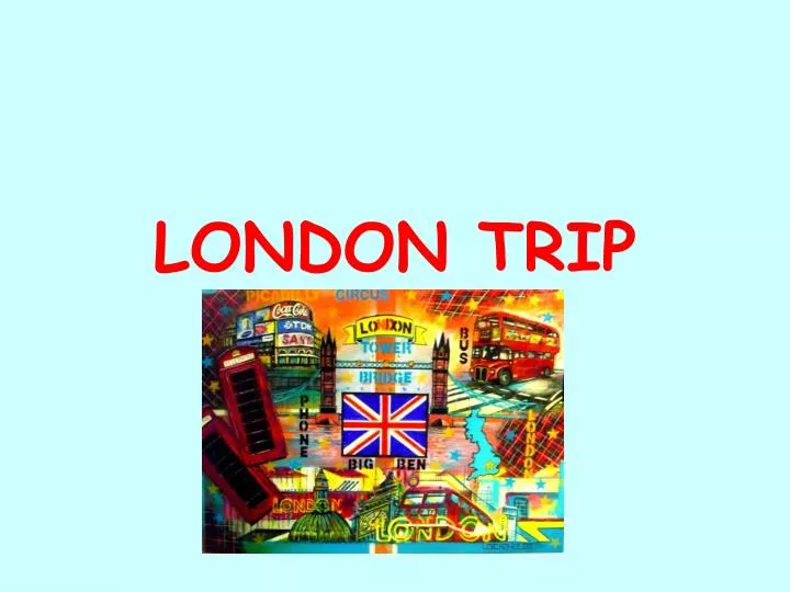 london trip