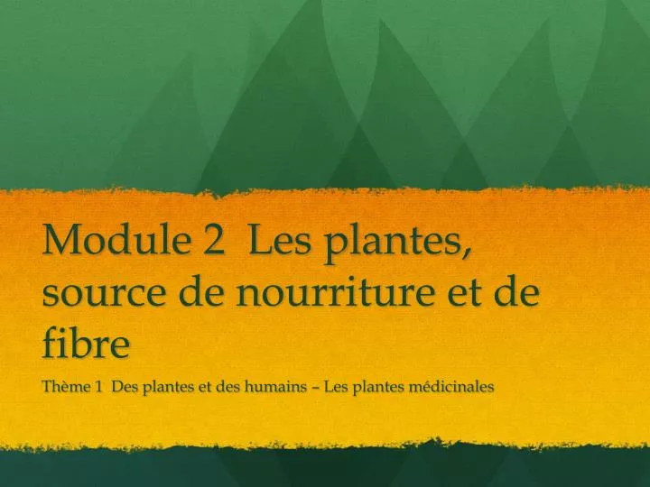 module 2 les plantes source de nourriture et de fibre