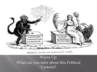 Warm Up: What can you infer about this Political Cartoon?