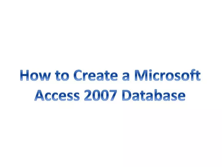how to create a microsoft access 2007 database