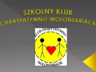 SZKOLNY KLUB CHARYTATYWNO-WOLONTARIACKI