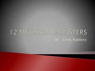 12 MYTHICAL MONSTERS