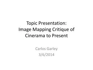 Topic Presentation: Image Mapping Critique of Cinerama to Present
