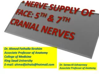 * NERVE SUPPLY OF FACE: 5 TH &amp; 7 TH CRANIAL NERVES