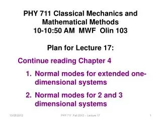 PHY 7 11 Classical Mechanics and Mathematical Methods 10-10:50 AM MWF Olin 103