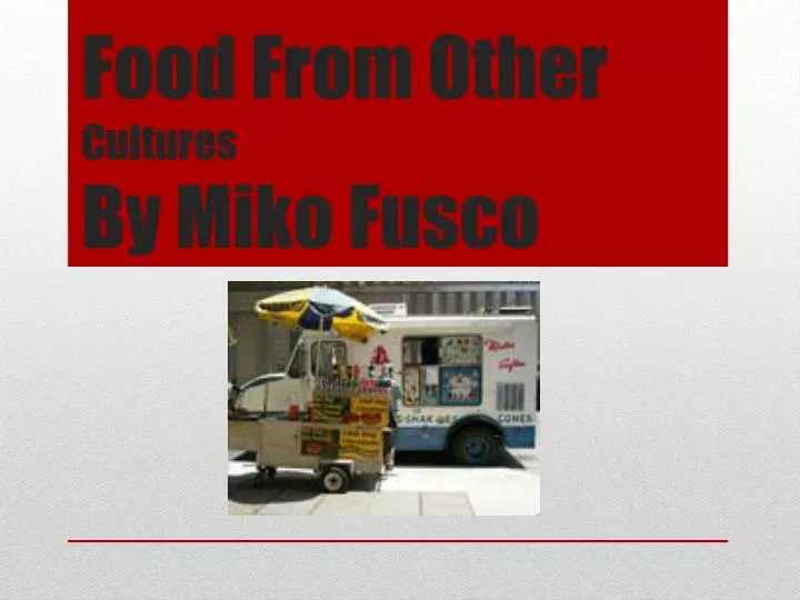 food from other cultures by miko fusco