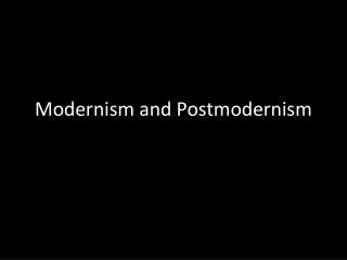 Modernism and Postmodernism