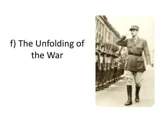 f) The Unfolding of the War