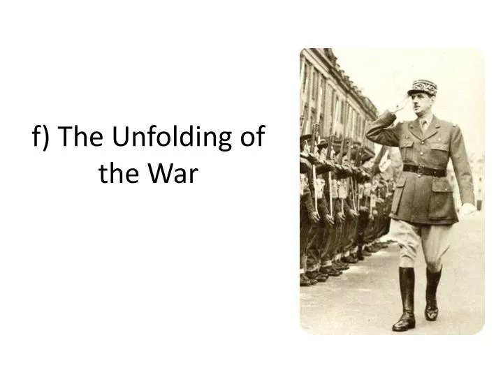 f the unfolding of the war