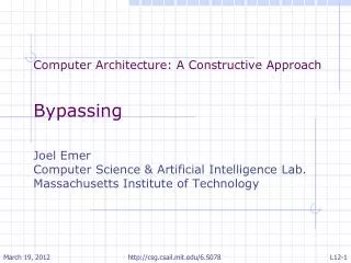 Computer Architecture: A Constructive Approach Bypassing Joel Emer