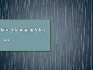 Life in Changing Cities