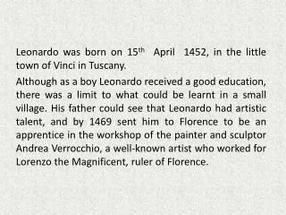 Leonardo was born on 15 th April 1452, in the little town of Vinci in Tuscany.