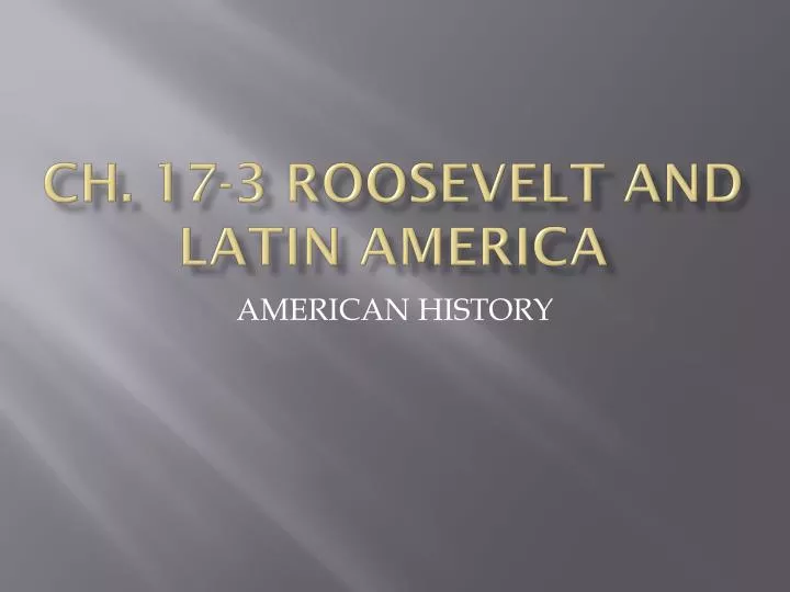 ch 17 3 roosevelt and latin america