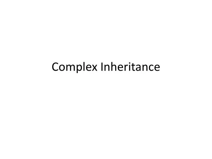 complex inheritance