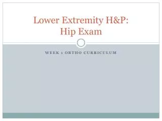 Lower Extremity H&amp;P: Hip Exam