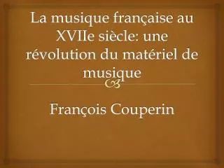 La musique française au XVIIe siècle: une révolution du matériel de musique François Couperin
