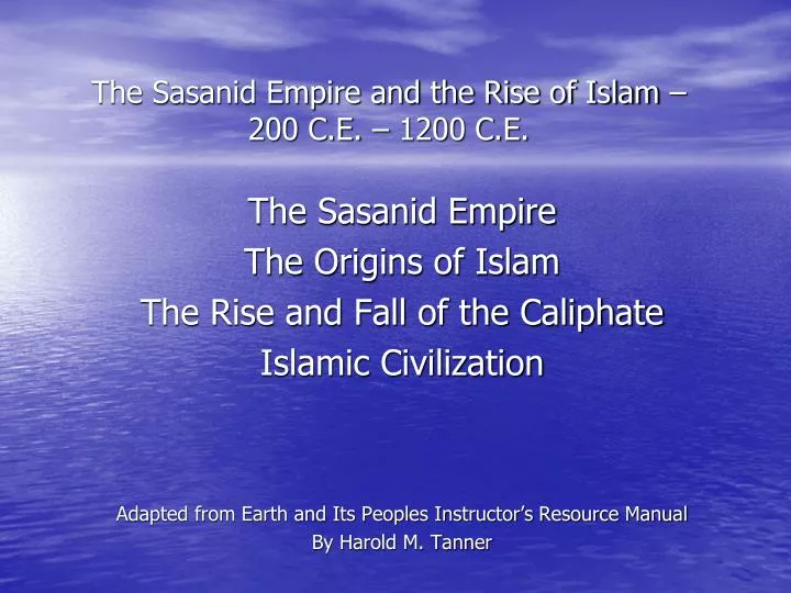 the sasanid empire and the rise of islam 200 c e 1200 c e