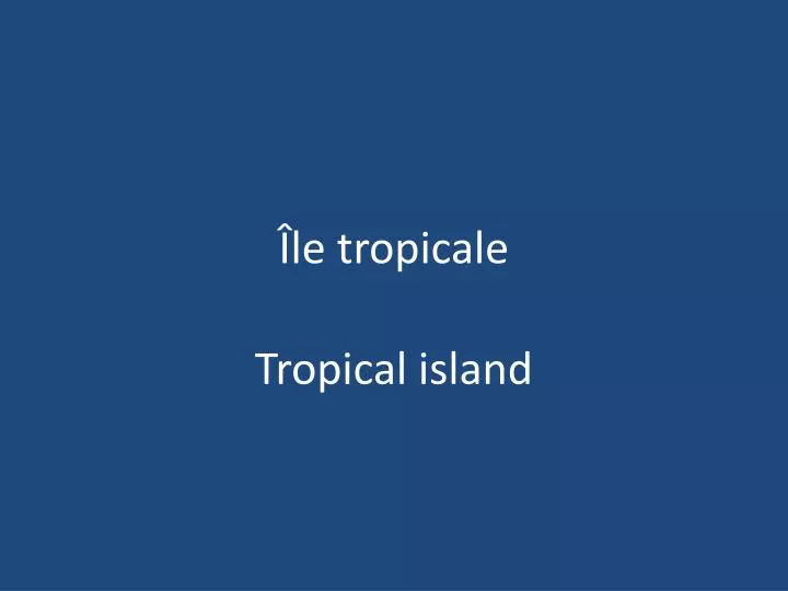 le tropicale