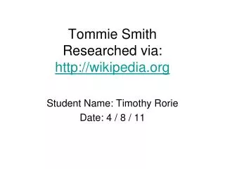 Tommie Smith Researched via: http://wikipedia.org