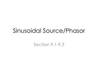 Sinusoidal Source/ Phasor