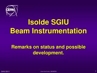 Isolde SGIU Beam Instrumentation Remarks on status and possible development.