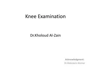 Knee Examination Dr.Kholoud Al- Zain